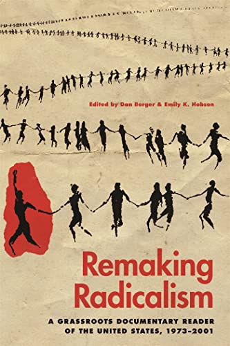 Beispielbild fr Remaking Radicalism: A Grassroots Documentary Reader of the United States, 1973  2001 (Since 1970: Histories of Contemporary America Ser.) zum Verkauf von BooksRun