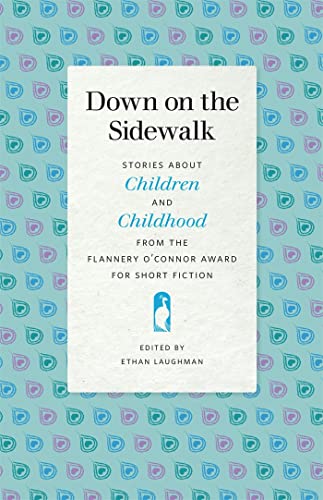 Beispielbild fr Down on the Sidewalk: Stories About Children and Childhood from the Flannery O'connor Award for Short Fiction zum Verkauf von Revaluation Books