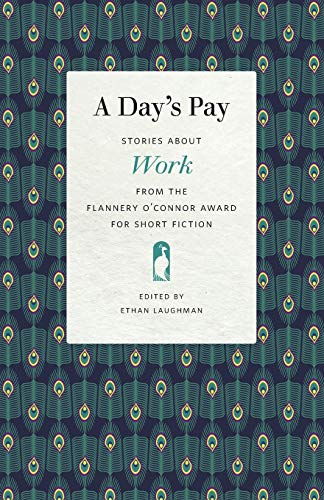 Stock image for A Day s Pay: Stories About Work from the Flannery O'connor Award for Short Fiction for sale by Revaluation Books