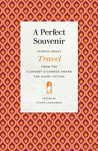 Imagen de archivo de A Perfect Souvenir: Stories About Travel from the Flannery O'connor Award for Short Fiction a la venta por Revaluation Books