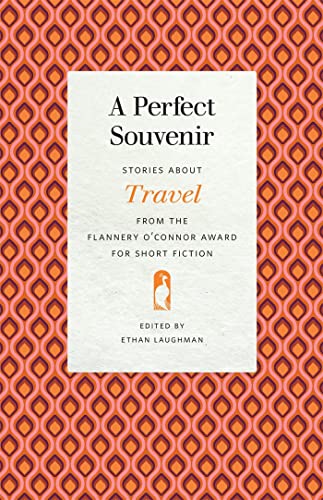 Stock image for A Perfect Souvenir: Stories About Travel from the Flannery O'connor Award for Short Fiction for sale by Revaluation Books