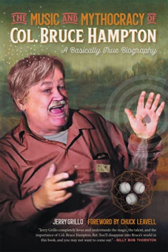 Stock image for The Music and Mythocracy of Col. Bruce Hampton: A Basically True Biography for sale by ThriftBooks-Dallas