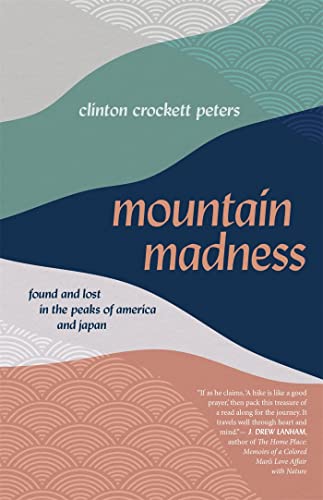 Stock image for Mountain Madness: Found and Lost in the Peaks of America and Japan (Crux: The Georgia Series in Literary Nonfiction Ser.) for sale by SecondSale