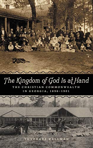 Beispielbild fr Kingdom of God Is at Hand: The Christian Commonwealth in Georgia, 1896-1901 zum Verkauf von ThriftBooks-Dallas