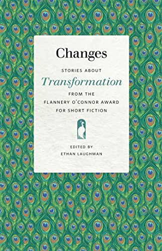 Stock image for Changes: Stories about Transformation from the Flannery O'Connor Award for Short Fiction (Flannery O'Connor Award for Short Fiction Ser., 118) for sale by Ergodebooks