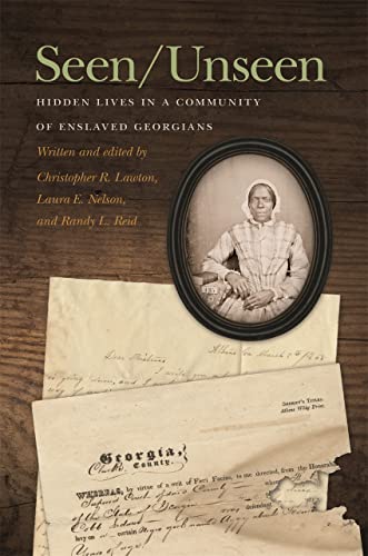 Beispielbild fr Seen/Unseen: Hidden Lives in a Community of Enslaved Georgians (New Perspectives on the Civil War Era Series) zum Verkauf von Monster Bookshop