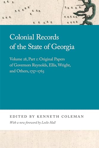 Stock image for Colonial Records of the State of Georgia: Volume 28, Part 1: Original Papers of Governors Reynolds, Ellis, Wright, and Others, 1757-1763 (Georgia Open History Library) for sale by Lucky's Textbooks