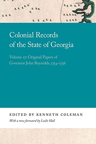 Stock image for Colonial Records of the State of Georgia: Volume 27: Original Papers of Governor John Reynolds, 1754-1756 (Georgia Open History Library) for sale by Lucky's Textbooks