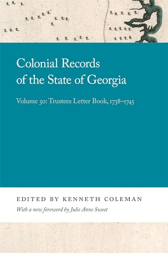 Beispielbild fr The Colonial Records of the State of Georgia. Volume 30 Trustees Letter Book, 1738-1745 zum Verkauf von Blackwell's