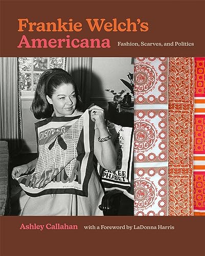 Stock image for Frankie Welch's Americana: Fashion, Scarves, and Politics for sale by Lexington Books Inc