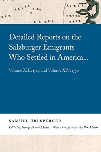 Stock image for Detailed Reports on the Salzburger Emigrants Who Settled in America.: Volume XIII: 1749 and Volume XIV: 1750 (Georgia Open History Library) for sale by Big River Books