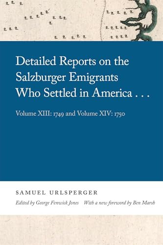 Stock image for Detailed Reports on the Salzburger Emigrants Who Settled in America.: Volume XIII: 1749 and Volume XIV: 1750 for sale by ThriftBooks-Atlanta