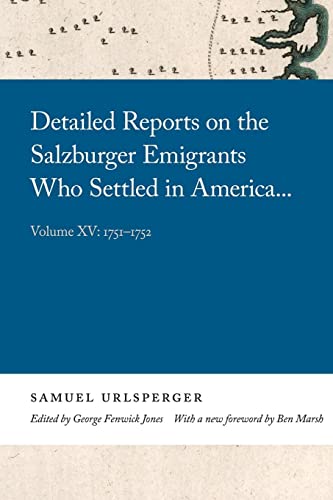 Stock image for Detailed Reports on the Salzburger Emigrants Who Settled in America.: Volume XV: 1751-1752 for sale by ThriftBooks-Dallas