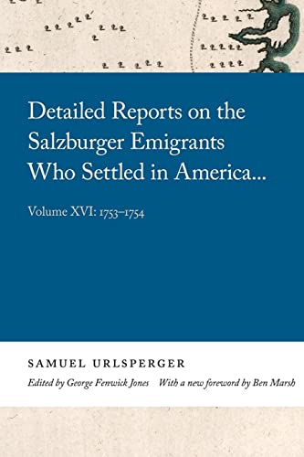 Stock image for Detailed Reports on the Salzburger Emigrants Who Settled in America.: Volume XVI: 1753-1754 for sale by ThriftBooks-Dallas