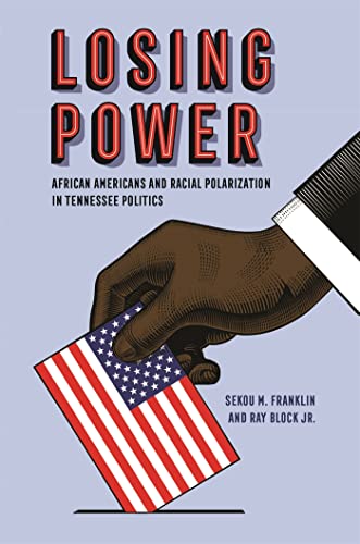 9780820361734: Losing Power: African Americans and Racial Polarization in Tennessee Politics