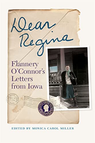 Beispielbild fr Dear Regina: Flannery O'Connor's Letters from Iowa (Stuart A. Rose Manuscript, Archives, and Rare Book Library at Emory University Publications Ser.) zum Verkauf von HPB Inc.