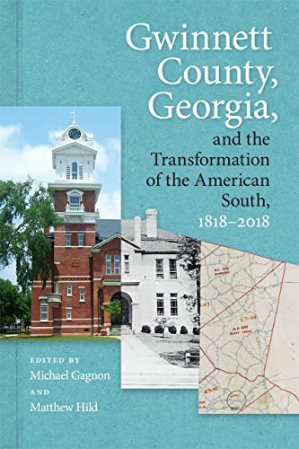 9780820362090: Gwinnett County, Georgia, and the Transformation of the American South, 1818-2018