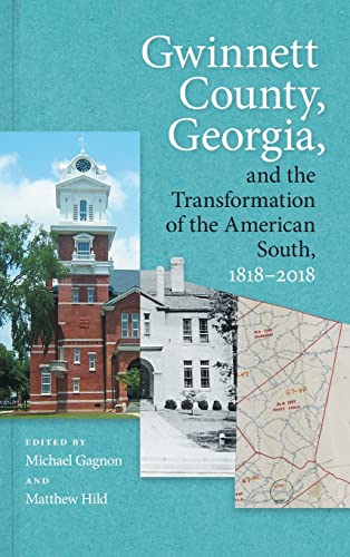 Stock image for Gwinnett County, Georgia, and the Transformation of the American South, 1818-2018 for sale by Revaluation Books