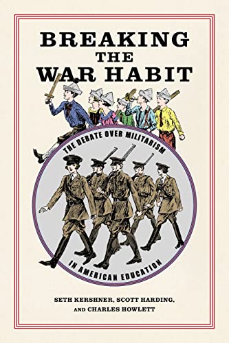 Stock image for Breaking the War Habit: The Debate over Militarism in American Education (Children, Youth, and War Ser.) for sale by GF Books, Inc.