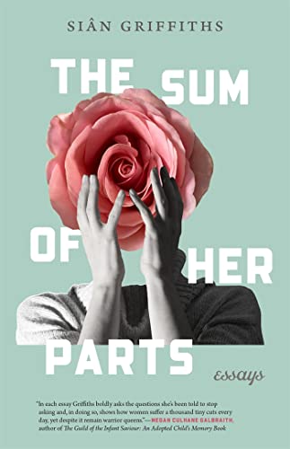 Imagen de archivo de The Sum of Her Parts: Essays (Crux: The Georgia Series in Literary Nonfiction Ser.) a la venta por Front Cover Books