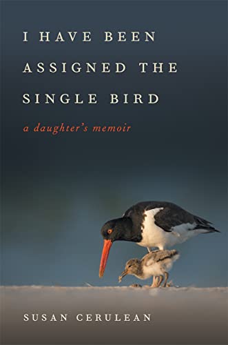 Stock image for I Have Been Assigned the Single Bird: A Daughter's Memoir (Wormsloe Foundation Nature Books) for sale by Midtown Scholar Bookstore