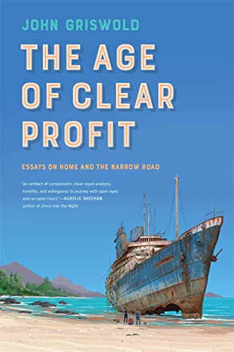 9780820362816: The Age of Clear Profit: Essays on Home and the Narrow Road (Crux: The Georgia Series in Literary Nonfiction Series)