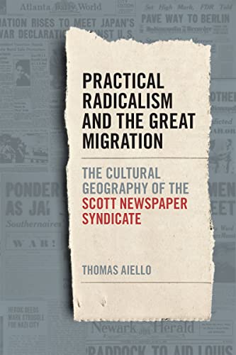 9780820362861: Practical Radicalism and the Great Migration: The Cultural Geography of the Scott Newspaper Syndicate (Print Culture in the South Series)