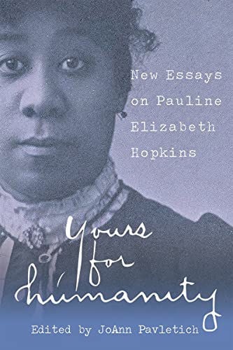 Stock image for Yours for Humanity: New Essays on Pauline Elizabeth Hopkins for sale by Revaluation Books