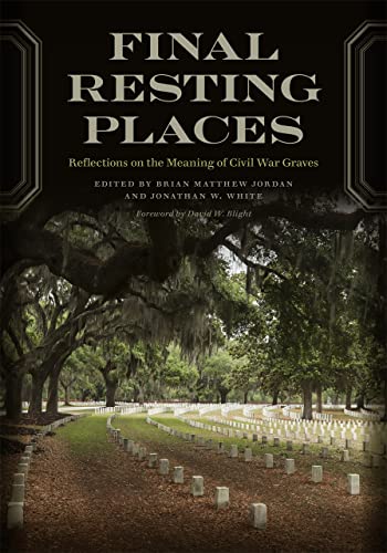 Imagen de archivo de Final Resting Places Reflections on the Meaning of Civil War Graves a la venta por Michener & Rutledge Booksellers, Inc.