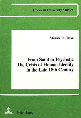 Beispielbild fr From Saint to Psychotic, The Crisis of Human Identity in the Late 18th Century: A Comparative Study of Clarissa, La Nouvelle Heloise, Die Leiden Des Jungen Werthers zum Verkauf von Anybook.com