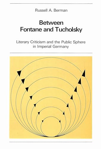 Beispielbild fr Between Fontane and Tucholsky: Literary Criticism and Public Sphere in Imperial Germany zum Verkauf von Doss-Haus Books