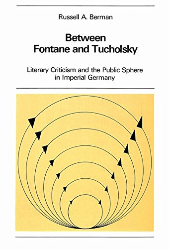 Stock image for Between Fontane and Tucholsky: Literary Criticism and Public Sphere in Imperial Germany for sale by Doss-Haus Books