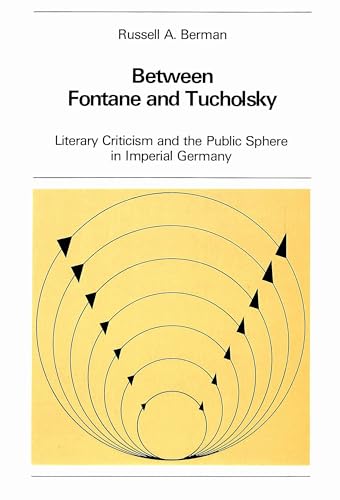 Stock image for Between Fontane and Tucholsky: Literary Criticism and Public Sphere in Imperial Germany for sale by Doss-Haus Books