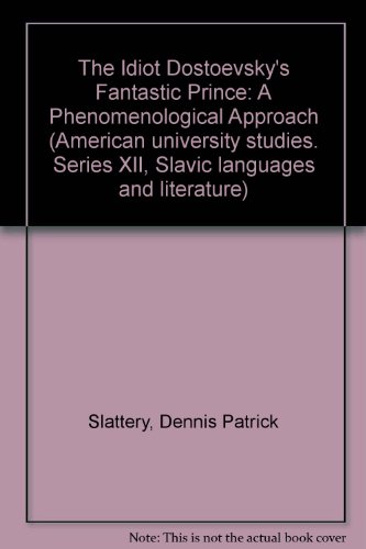 Stock image for The Idiot- Dostoevsky's Fantastic Prince: A Phenomenological Approach (American University Studies) for sale by HPB-Movies
