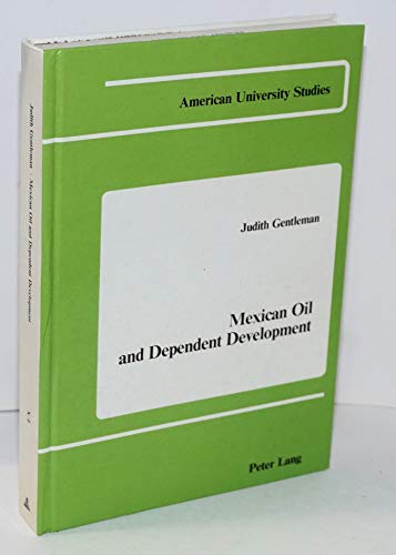 Beispielbild fr Mexican Oil and Dependent Development zum Verkauf von Buchpark