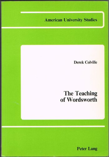 Beispielbild fr The Teaching of Wordsworth (American University Studies, Series Iv, English Language and Literature, Vol. 7) zum Verkauf von HALCYON BOOKS