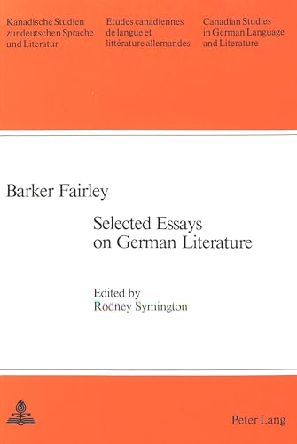 Stock image for Selected Essays on German Literature.; Edited by Rodney Symington. (Canadian Studies in German Language and Literature, band 29.) for sale by J. HOOD, BOOKSELLERS,    ABAA/ILAB