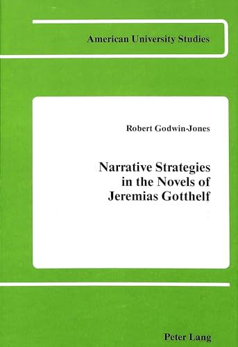 Stock image for Narrative Strategies in the Novels of Jeremias Gotthelf. for sale by SKULIMA Wiss. Versandbuchhandlung