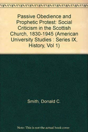 Passive Obedience and Prophetic Protest: Social Criticism in the Scottish Church, 1830-1945