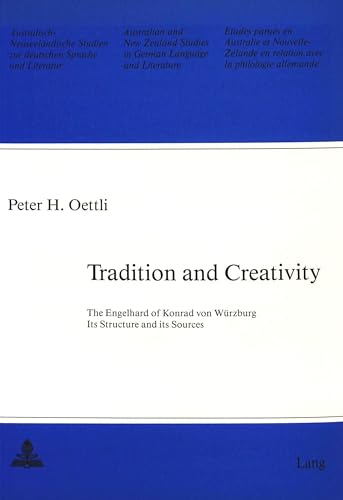 Stock image for Tradition and Creativity: The Engelhard of Konrad von Würzburg: Its Structure and its Sources (Australian and New Zealand Studies in German Language and Literature) for sale by Midtown Scholar Bookstore