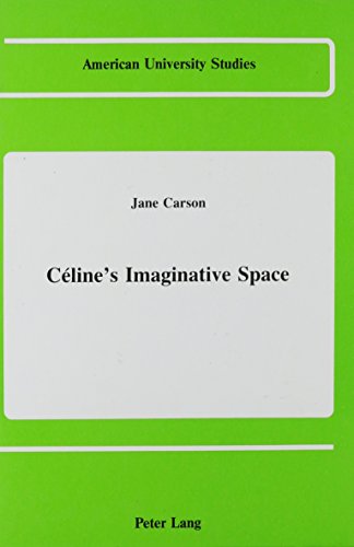 9780820403083: Celine's Imaginative Space: 42 (American University Studies Series Ii: Romance Languages & Literature)
