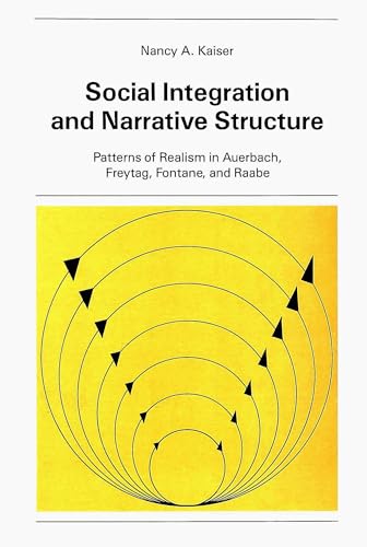 Stock image for Social Integration and Narrative Structure: Patterns of Realism in Auerbach, Freytag, Fontane and Raabe for sale by Anybook.com