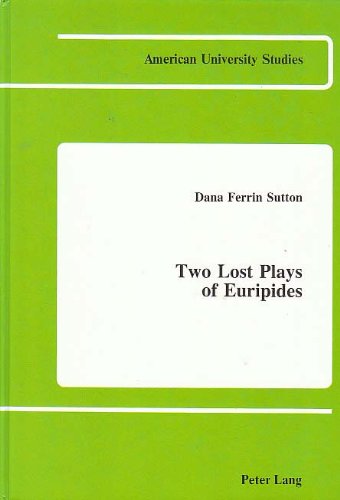 Two Lost Plays of Euripides (American University Studies) (9780820403663) by Sutton, Dana F.