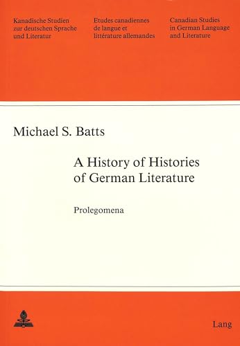 A History of Histories of German Literature: Prolegomena.; (Canadian Studies in German Language a...