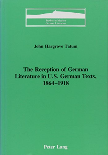 Imagen de archivo de The Reception of German Literature in U.S. German Texts, 1864-1918 (Studies in Modern German Literature) a la venta por Wonder Book