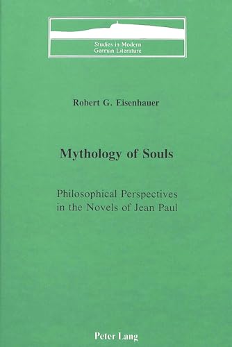 Mythology of Souls: Philosophical Perspectives in the Novels of Jean Paul (Studies in Modern Germ...