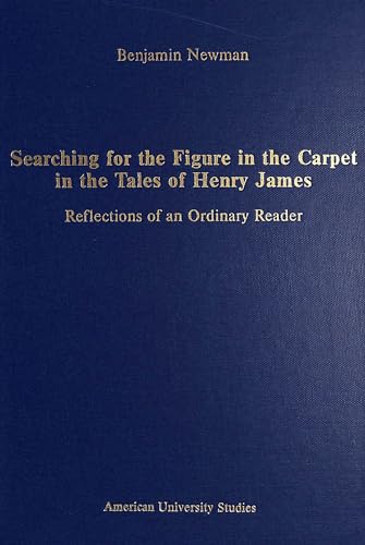 Stock image for Searching for the Figure in the Carpet in the Tales of Henry James: Reflections of an Ordinary Reader for sale by Revaluation Books