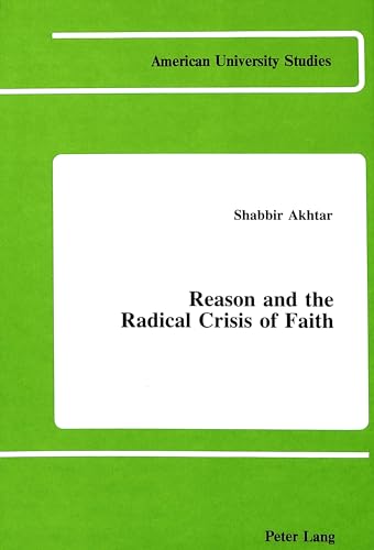 9780820404516: Reason and the Radical Crisis of Faith (American University Studies)