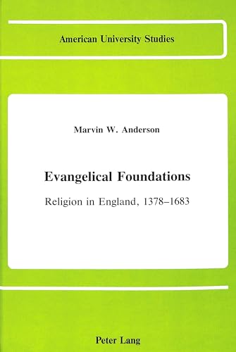 Beispielbild fr Evangelical Foundations: Religion in England, 1378-1683 (American University Studies) zum Verkauf von Midtown Scholar Bookstore