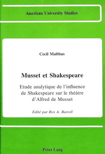Stock image for Cecil Malthus- Musset Et Shakespeare: Etude Analytique de l'Influence de Shakespeare Sur Le Th âtre d'Alfred de Musset for sale by ThriftBooks-Dallas
